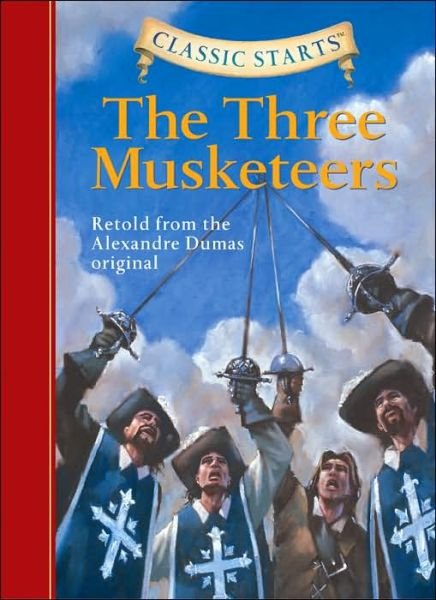 Classic Starts (R): The Three Musketeers - Classic Starts (R) - Alexandre Dumas - Books - Sterling Juvenile - 9781402736957 - February 1, 2007