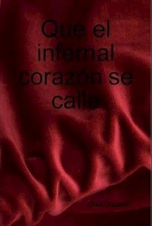 Cover for Cilea Dourado · Que el infernal corazón se Calle (Bok) (2008)