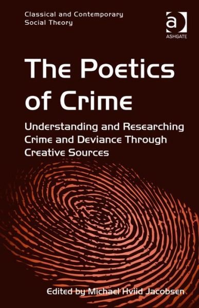 Cover for Michael Hviid Jacobsen · The Poetics of Crime: Understanding and Researching Crime and Deviance Through Creative Sources - Classical and Contemporary Social Theory (Innbunden bok) (2014)