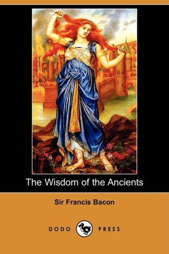 Cover for Sir Francis Bacon · The Wisdom of the Ancients (Dodo Press) (Paperback Book) (2008)