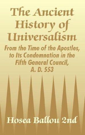 Cover for Hosea Ballou 2nd · The Ancient History of Universalism: From the Time of the Apostles, to Its Condemnation in the Fifth General Council, A. D. 553 (Pocketbok) (2003)