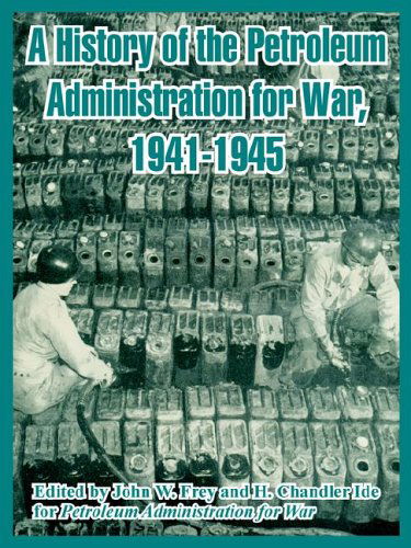A History of the Petroleum Administration for War, 1941-1945 - Petroleum Administration for War - Bücher - University Press of the Pacific - 9781410221957 - 18. April 2005