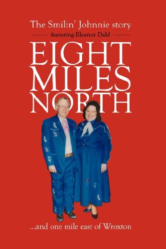 Cover for Farringtonmedia · Eight Miles North: the Smilin' Johnnie Story (Hardcover Book) (2006)