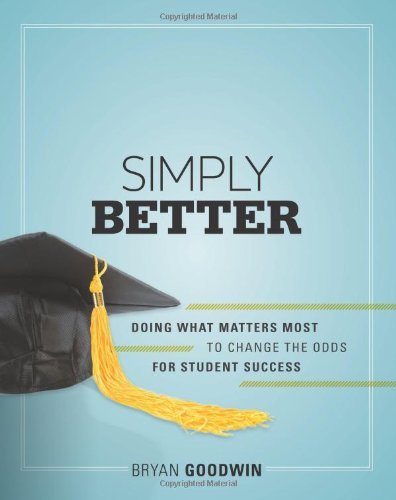 Simply Better: Doing What Matters Most to Change the Odds for Student Success - Bryan Goodwin - Books - Association for Supervision & Curriculum - 9781416612957 - August 9, 2011