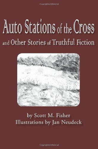 Scott Fisher · Auto Stations of the Cross and Other Stories of Truthful Fiction (Paperback Book) (2006)