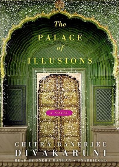 Cover for Chitra Banerjee Divakaruni · The Palace of Illusions (Audiobook (CD)) [Unabridged edition] (2008)