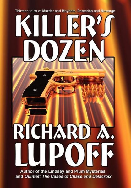 Cover for Richard A. Lupoff · Killer's Dozen: Thirteen Mystery Tales (Hardcover Book) (2024)