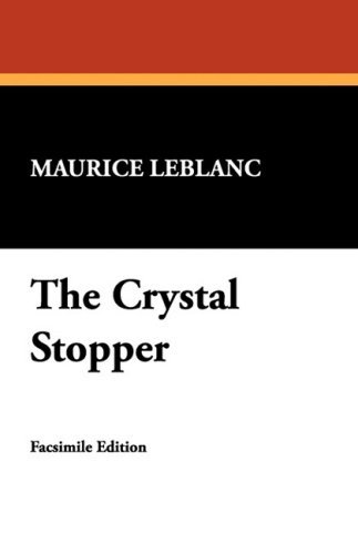 The Crystal Stopper - Maurice Leblanc - Books - Wildside Press - 9781434474957 - August 30, 2008
