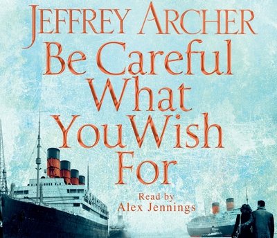 Cover for Jeffrey Archer · Be Careful What You Wish For (CD) [Unabridged edition] (2014)