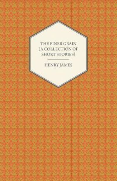 Cover for Henry James · The Finer Grain (Paperback Book) (2012)