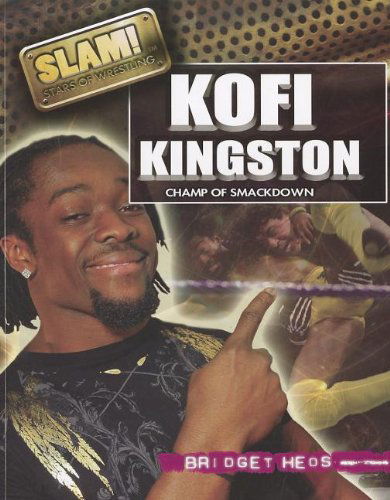 Cover for Bridget Heos · Kofi Kingston (Slam! Stars of Wrestling) (Paperback Book) (2011)