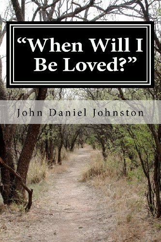 John Daniel Johnston · "When Will I Be Loved?": Follow the Story of  a Young Man's Journey to Happiness in His Hidden Releases (Paperback Book) (2011)