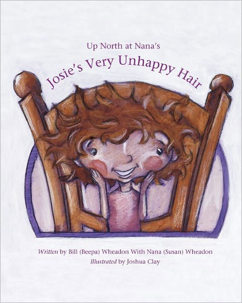 Cover for Wheadon, Bill (Beepa) · Josie's Very Unhappy Hair: Up North at Nana's (Paperback Bog) (2010)