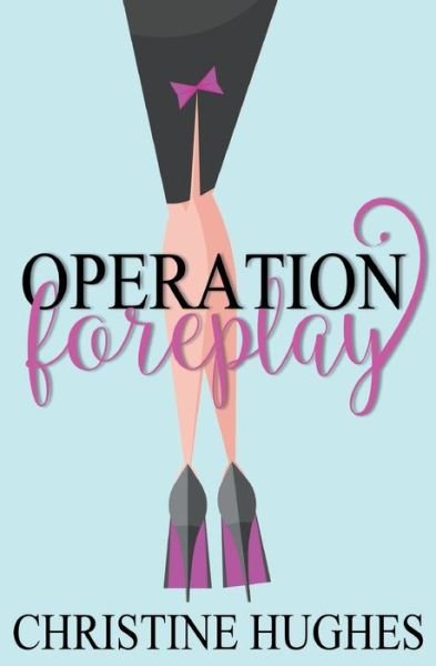 Cover for Christine Hughes · Operation Foreplay (Pocketbok) (2015)