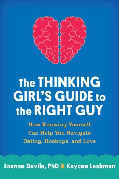 Cover for Joanne Davila · The Thinking Girl's Guide to the Right Guy: How Knowing Yourself Can Help You Navigate Dating, Hookups, and Love (Taschenbuch) (2016)