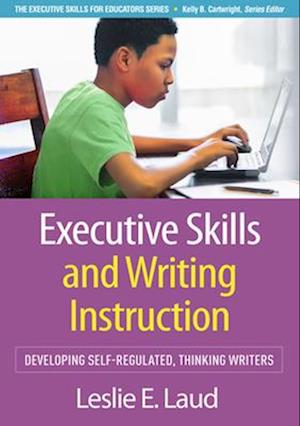 Cover for Leslie E. Laud · Executive Skills and Writing Instruction: Developing Self-Regulated, Thinking Writers (Hardcover Book) (2026)