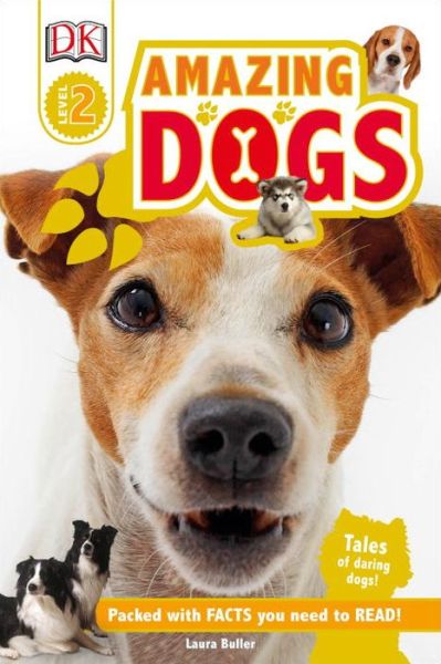 Cover for Laura Buller · DK Readers L2: Amazing Dogs: Tales of Daring Dogs! - DK Readers Level 2 (Hardcover Book) (2016)