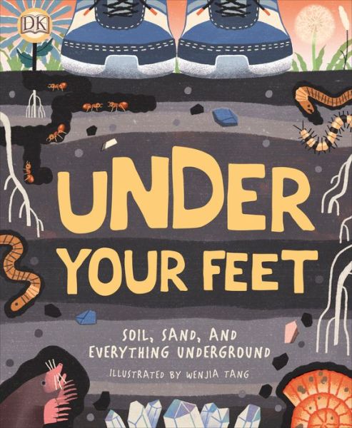Cover for Wenjia Tang · Under Your Feet... Soil, Sand and Everything Underground (Hardcover Book) (2020)