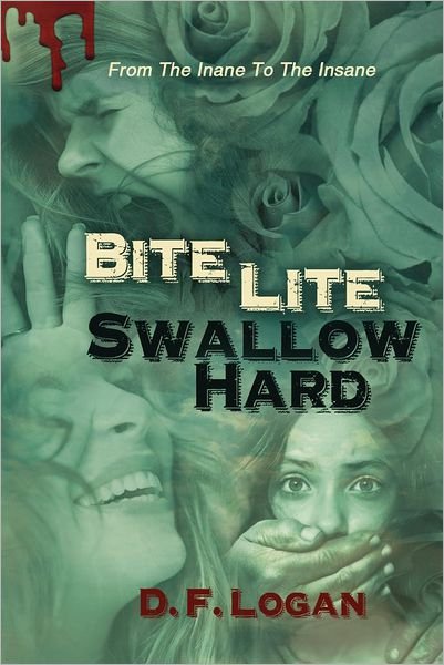 Cover for D F Logan · Bite Lite, Swallow Hard (Pocketbok) (2012)