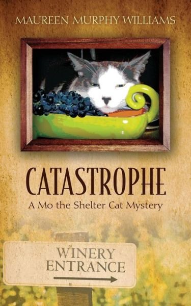Maureen Murphy Williams · Catastrophe: A Mo the Shelter Cat Mystery (Paperback Book) (2013)