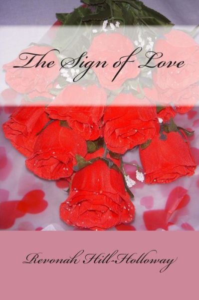 Cover for Revonah Hill-holloway · The Sign of Love (Paperback Book) (2013)