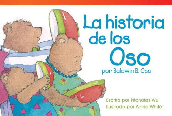 Cover for Nicholas Wu · La Historia De Los Oso Por Baldwin B. Oso = the Bears' Story by Baldwin B. Bear (Read! Explore! Imagine! Fiction Readers: Level 1.7) (Spanish Edition) (Paperback Book) [Spanish edition] (2014)