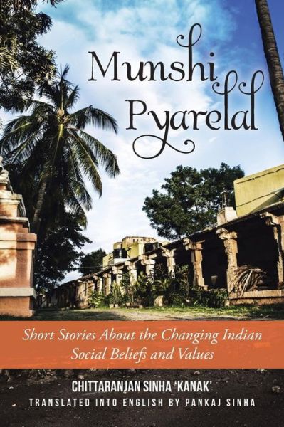 Cover for Chittaranjan Sinha Kanak' · Munshi Pyarelal: Short Stories About the Changing Indian Social Beliefs and Values (Pocketbok) [Hindi edition] (2014)