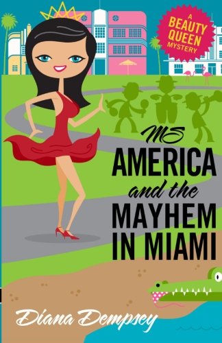 Ms America and the Mayhem in Miami (Beauty Queen Mysteries) (Volume 3) - Diana Dempsey - Books - CreateSpace Independent Publishing Platf - 9781484820957 - June 19, 2013