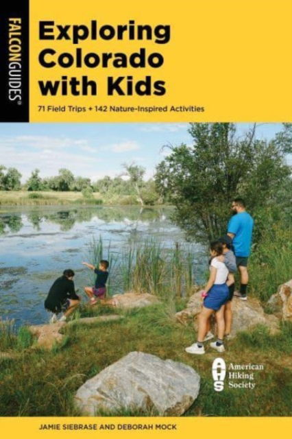 Jamie Siebrase · Exploring Colorado with Kids: 71 Field Trips + 142 Nature-Inspired Activities (Paperback Book) (2024)