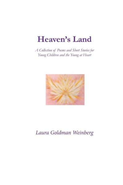 Cover for Laura Goldman Weinberg · Heaven's Land: a Collection of Poems and Short Stories for Young Children and the Young at Heart (Paperback Book) (2014)