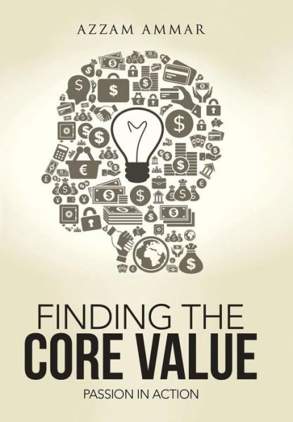 Cover for Azzam Ammar · Finding the Core Value: Passion in Action (Innbunden bok) (2014)