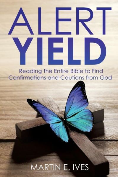 Alert Yield - Martin E. Ives - Books - Xulon Press - 9781498409957 - October 24, 2014
