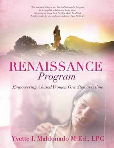 Renaissance Program - Lpc Yvette I Maldonado M Ed - Boeken - Xulon Press - 9781498425957 - 27 februari 2015
