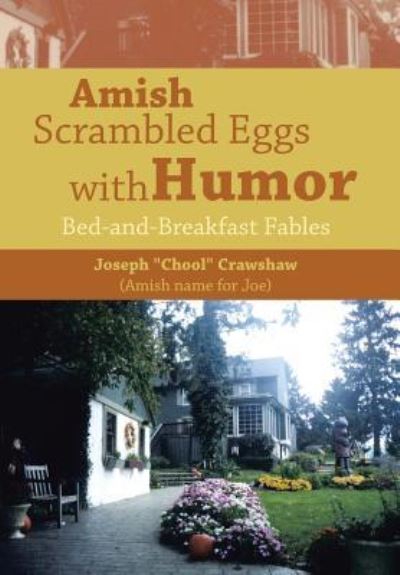 Cover for Joseph Chool Crawshaw · Amish Scrambled Eggs with Humor: Bed-and-breakfast Fables (Hardcover Book) (2014)