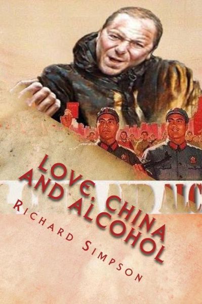 Cover for Richard Simpson · Love, China and Alcohol (Paperback Book) (2014)