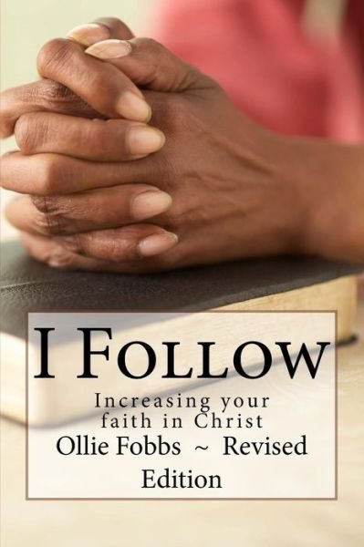 Cover for Fobbs, Ollie B, Jr · I Follow: Increasing Your Faith in Christ (Paperback Book) (2014)