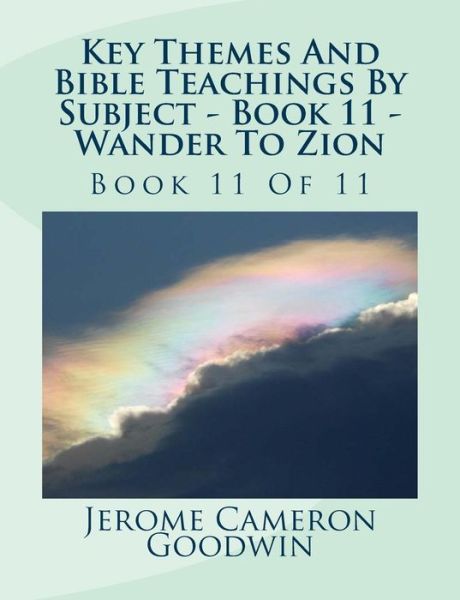 Cover for Mr Jerome Cameron Goodwin · Key Themes and Bible Teachings by Subject - Book 11 - Wander to Zion: Book 11 of 11 (Taschenbuch) (2007)