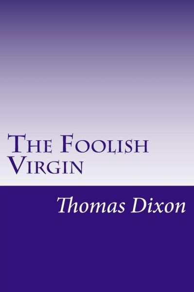 Cover for Thomas Dixon · The Foolish Virgin (Paperback Book) (2014)