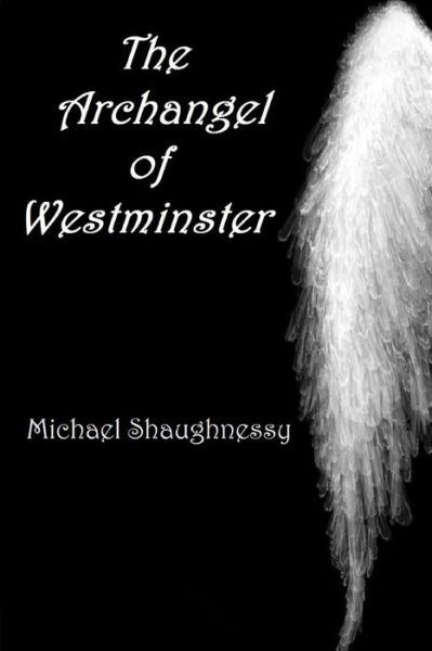 Cover for Michael Shaughnessy · The Archangel of Westminster (Paperback Book) (2014)