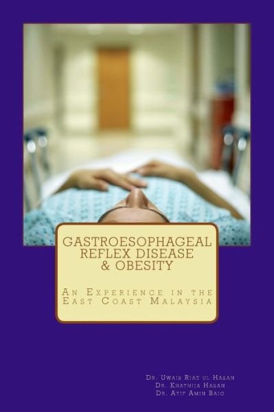 Cover for Urh Uwais R Hasan Dr · Gastroesophageal Reflex Disease and Obesity: an Experience in the East Coast Malaysia (Paperback Book) (2014)