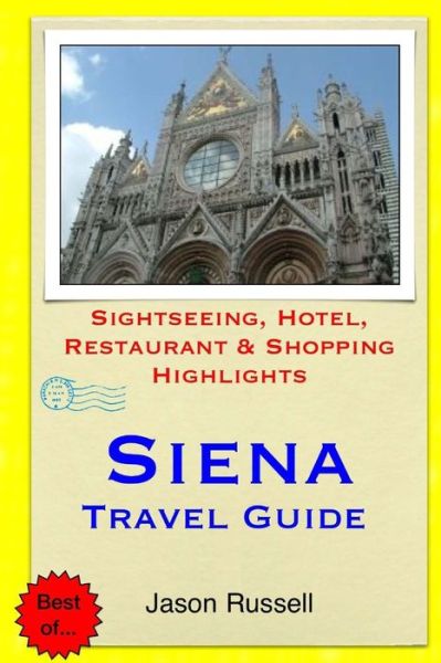 Cover for Jason Russell · Siena Travel Guide: Sightseeing, Hotel, Restaurant &amp; Shopping Highlights (Paperback Book) (2014)