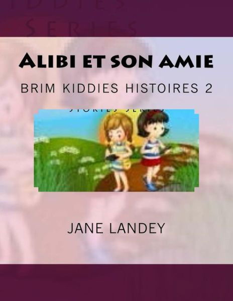 Cover for Jane Landey · Alibi et Son Amie: Brim Kiddies Histoires (Paperback Book) (2015)