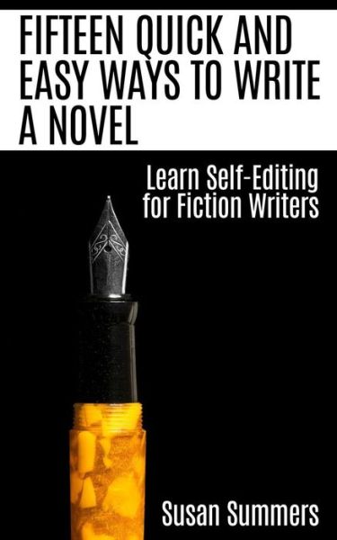 Cover for Susan Summers · Fifteen Quick and Easy Ways to Write a Novel: Learn Self-editing for Fiction Writers (Paperback Bog) (2015)
