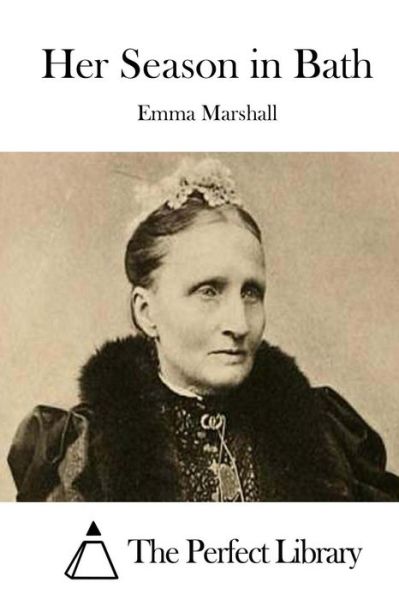 Her Season in Bath - Emma Marshall - Books - Createspace - 9781512105957 - May 8, 2015