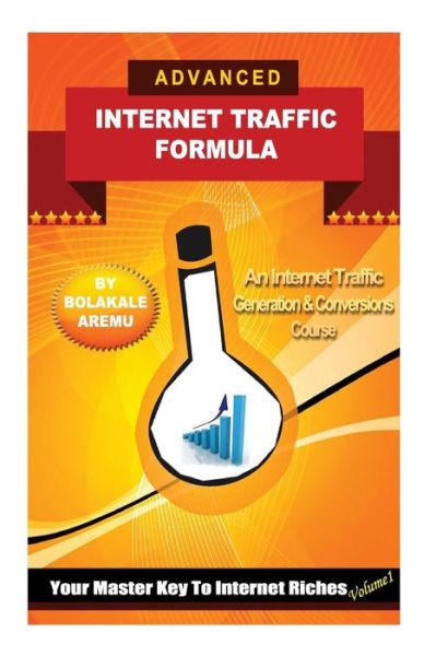 Cover for Bolakale Aremu · Advanced Internet Traffic Formula (Paperback Book) (2015)