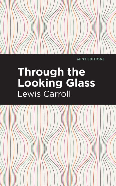 Cover for Lewis Carroll · Through the Looking Glass - Mint Editions (Paperback Book) (2020)