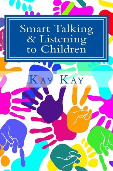 Cover for Kay Kay · Smart Talking &amp; Listening to Children (Taschenbuch) (2015)