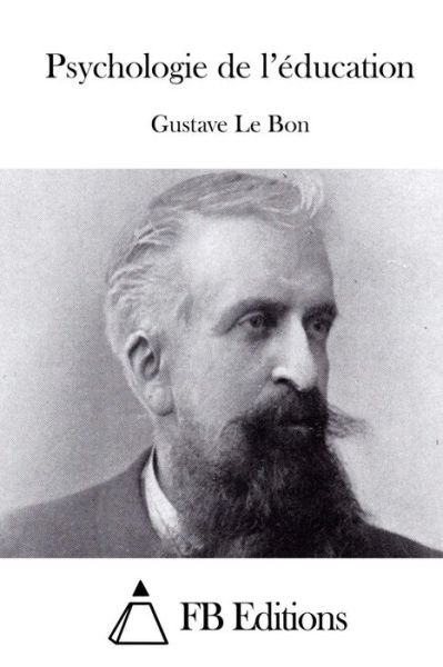 Cover for Gustave Le Bon · Psychologie De L'education (Paperback Book) (2015)