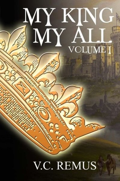 Cover for V C Remus · My King My All - Volume 1 (Paperback Bog) (2015)