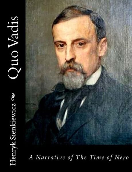 Quo Vadis: a Narrative of the Time of Nero - Henryk Sienkiewicz - Bøger - Createspace - 9781515328957 - 3. august 2015